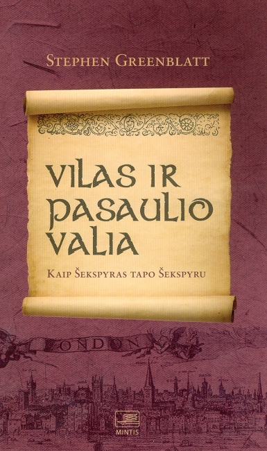 Naujojo istorizmo klasika: Vilas ir pasaulio valia: kaip Šekspyras tapo Šekspyru