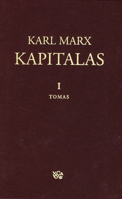 Žmogus - ne išnaudojimo įrankis: KAPITALAS: POLITINĖS EKONOMIJOS KRITIKA. T. I. 1 knyga: KAPITALO GAMINIMO PROCESAS