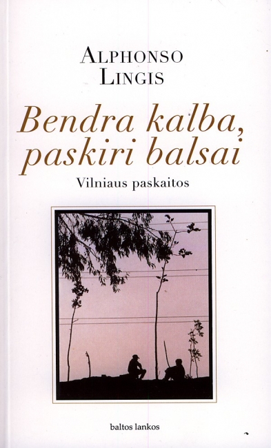 Pirmiausia reikia gyventi gyvenimą: BENDRA KALBA, PASKIRI BALSAI. VILNIAUS PASKAITOS