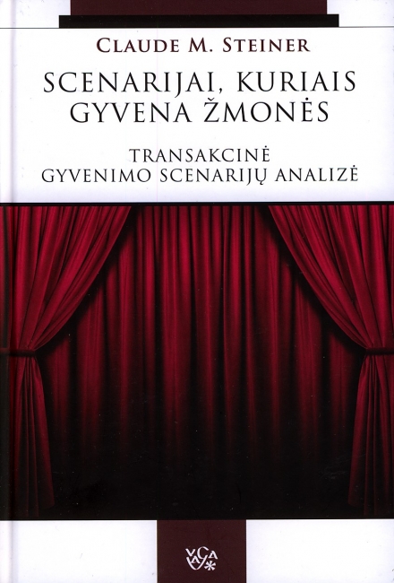 VISOS ŽMONIJOS VILTIS: SCENARIJAI, KURIAIS GYVENA ŽMONĖS. TRANSAKCINĖ GYVENIMO SCENARIJŲ ANALIZĖ. Su nauja knygos autoriaus pratarme