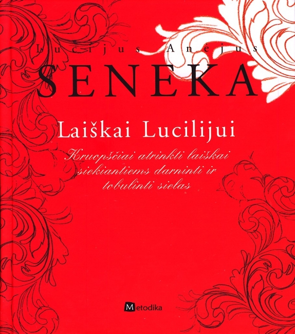 NETRUPANTI IŠMINTIS: LAIŠKAI LUCILIJUI. KRUOPŠČIAI ATRINKTI LAIŠKAI SIEKIANTIEMS DARNINTI IR TOBULINTI SIELAS