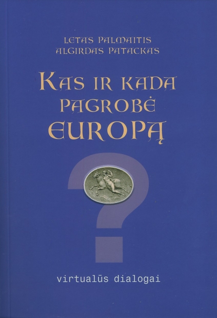 VIRTUALŪS GINČAI: KAS IR KADA PAGROBĖ EUROPĄ? VIRTUALŪS DIALOGAI