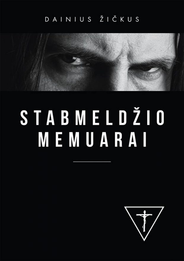 Recenzija. DAINIUS ŽIČKUS - STABMELDŽIO MEMUARAI (2018). Ačiū Tau, Dieve, kad myli stabmeldžius