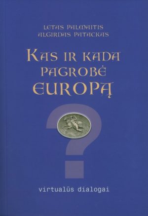 VIRTUALŪS GINČAI: KAS IR KADA PAGROBĖ EUROPĄ? VIRTUALŪS DIALOGAI