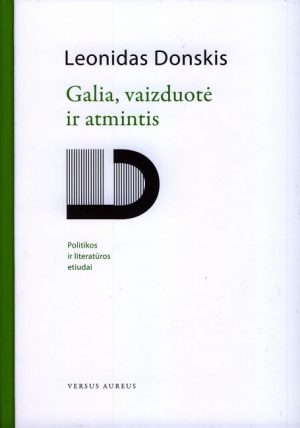 KETMAN IR TAQIYYA: GALIA, VAIZDUOTĖ IR ATMINTIS: POLITIKOS IR LITERATŪROS ETIUDAI: SKIRIAMA CZESŁAWO MIŁOSZO ATMINIMUI