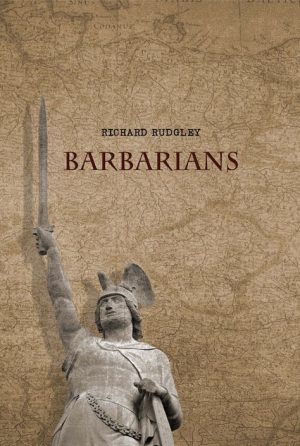 Review. RICHARD RUDGLEY. BARBARIANS (Arktos Media, 2014)