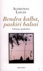 Pirmiausia reikia gyventi gyvenimą: BENDRA KALBA, PASKIRI BALSAI. VILNIAUS PASKAITOS