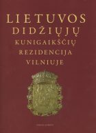 ŪKAI IR VALDOVAI: LIETUVOS DIDŽIŲJŲ KUNIGAIKŠČIŲ REZIDENCIJA VILNIUJE