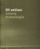 ISTORIJOS PERŽIŪRĖJIMAS: XXI AMŽIAUS LIETUVIŲ DRAMATURGIJA