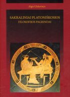 MISTERIJOS IR FILOSOFAI: SAKRALINIAI PLATONIŠKOSIOS FILOSOFIJOS PAGRINDAI