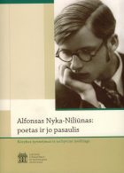 NYKA, GYVASTIS IR TRANSCENDENCIJA: ALFONSAS NYKA-NILIŪNAS: POETAS IR JO PASAULIS. KŪRYBOS TYRINĖJIMAI IR ARCHYVINĖ MEDŽIAGA