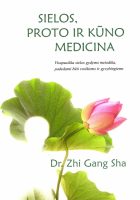 GYDYMAS SIELA: SIELOS, PROTO IR KŪNO MEDICINA. Visapusiška sielos gydymo metodika, padedanti būti sveikiems ir gyvybingiems