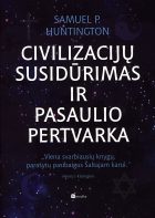 CIVILIZACIJOS ATEITIS – VEDLIŲ RANKOSE: CIVILIZACIJŲ SUSIDŪRIMAS IR PASAULIO PERTVARKA