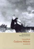 PRIGIMTIS IR LEGENDA: LIETUVIŠKIEJI ČESLOVO MILOŠO KONTEKSTAI. MONOGRAFIJA