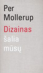 DIZAINAS – TAI NUSIKALTIMAS?: DIZAINAS ŠALIA MŪSŲ