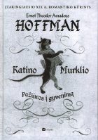 „JUK KATYTĖS NEPASTOVIOS...“: KATINO MURKLIO PAŽIŪROS Į GYVENIMĄ IR KAPELMEISTERIO JOHANESO KREISLERIO BIOGRAFIJOS FRAGMENTAI ATSITIKTINAI IŠLIKUSIUOSE MAKULATŪROS LAPUOSE