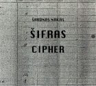 NEW. ŠARŪNAS NAKAS - CIPHER (2017, Garsai ir blyksniai). Secret targets: Vilne and Cenotaph